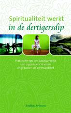 Spiritualiteit Werkt In De Dertigersdip 9789025959852, Gelezen, Evelyn Prinsen, Verzenden