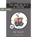 Tips en trucs voor Mac OS X El Capitan / Ontdek snel, Verzenden, Gelezen, Bob Timroff