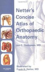 Netters Concise Atlas of Orthopaedic Anatomy 9780914168942, Verzenden, Gelezen, Jon Tremaine