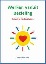 9789074123341 Werken vanuit Bezieling Peter Gerrickens, Verzenden, Nieuw, Peter Gerrickens