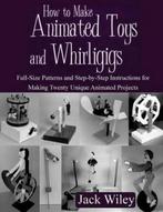 How to Make Animated Toys and Whirligigs 9781508837275, Gelezen, Jack Wiley, Verzenden