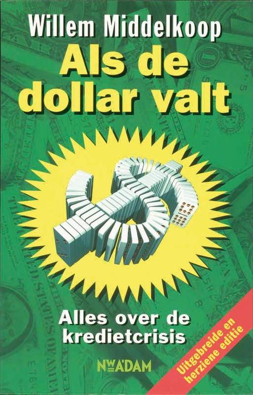 Als de dollar valt 9789046804018 Willem Middelkoop, Boeken, Economie, Management en Marketing, Gelezen, Verzenden