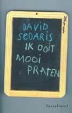 Ik ooit mooi praten 9789050000895 David Sedaris, Verzenden, Gelezen, David Sedaris