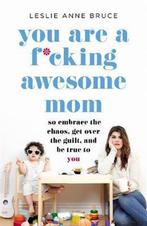 You Are a F*cking Awesome Mom: So Embrace the Chaos, Get, Verzenden, Gelezen, Leslie Anne Bruce