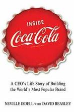 Inside Coca-Cola: A CEOs Life Story of Buildin. Isdell,, Neville Isdell, David Beasley, Zo goed als nieuw, Verzenden
