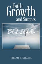 Faith, Growth and Success 9781524628543 Thami J Khalil, Verzenden, Gelezen, Thami J Khalil