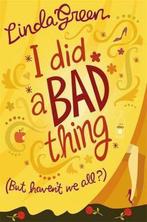 I Did a Bad Thing 9780755333417 Linda Green, Boeken, Verzenden, Gelezen, Linda Green