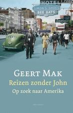 Reizen zonder John | 9789045027081 | Geert Mak, Boeken, Zo goed als nieuw, Geert Mak