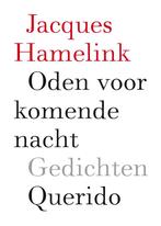 Oden voor komende nacht 9789021403540 Jacques Hamelink, Boeken, Gedichten en Poëzie, Gelezen, Jacques Hamelink, Verzenden