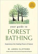 Your Guide to Forest Bathing 9781573247382 M. Amos Clifford, Boeken, Verzenden, Zo goed als nieuw, M. Amos Clifford