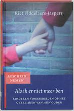 Als ik er niet meer ben / Afscheid nemen / 2 9789025955755, Verzenden, Gelezen, Riet Fiddelaers-Jaspers