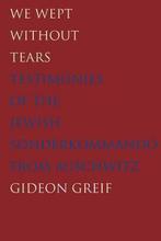 9780300211979 We Wept Without Tears - Testimonies of the ..., Boeken, Verzenden, Nieuw, Gideon Greif
