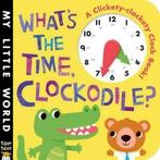 My Little World: Whats the Time, Clockodile by Jonthan, Gelezen, Jonathan Litton, Jonthan Litton, Verzenden