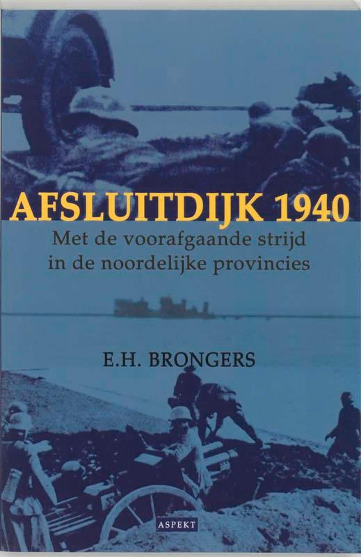Afsluitdijk 1940 9789059111219 E.H. Brongers, Boeken, Geschiedenis | Wereld, Gelezen, Verzenden