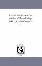 Life of Henry Dunster, First President of Harva. Chaplin,, Boeken, Biografieën, Zo goed als nieuw, Chaplin, Jeremiah, Verzenden