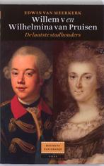 Willem V en Wilhelmina van Pruisen / Het Huis van Oranje, Verzenden, Zo goed als nieuw, Edwin van Meerkerk