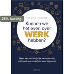 Kunnen we het even over werk hebben? 9789461265302, Boeken, Verzenden, Zo goed als nieuw, Marjolein ten Hoonte
