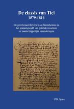 De classis van Tiel 1579-1816 9789463452014 P.D. Spies, Boeken, Verzenden, Zo goed als nieuw, P.D. Spies