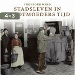 Stadsleven In Grootmoeders Tijd 9789058977373 I. Wind, Boeken, Verzenden, Zo goed als nieuw, I. Wind