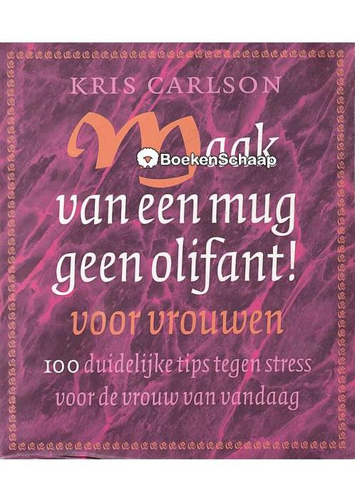 Maak van een mug geen olifant voor vrouwen Kris Carlson, Boeken, Psychologie, Verzenden