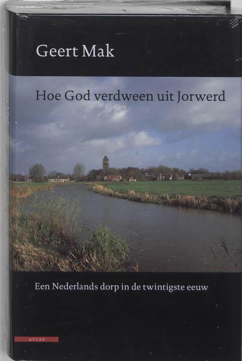 Hoe God verdween uit Jorwerd 9789045012964 Geert Mak, Boeken, Romans, Gelezen, Verzenden
