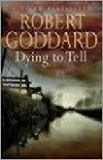 DYING TO TELL (AIR/EXP) 9780593047620 Robert Goddard, Verzenden, Gelezen, Robert Goddard