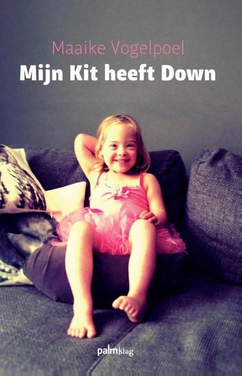 Mijn kit heeft down 9789491773006 Maaike Vogelpoel, Boeken, Hobby en Vrije tijd, Gelezen, Verzenden