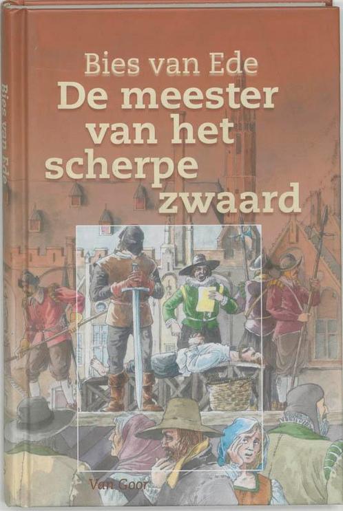 De Meester Van Het Scherpe Zwaard 9789000036646 B. van Ede, Boeken, Kinderboeken | Jeugd | 13 jaar en ouder, Gelezen, Verzenden