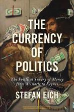 9780691235431 The Currency of Politics Stefan Eich, Verzenden, Nieuw, Stefan Eich