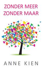 Zonder meer, zonder maar 9789065233516 Anne Kien, Boeken, Verzenden, Gelezen, Anne Kien