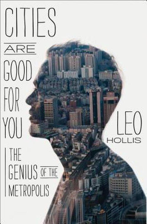 Cities Are Good for You 9781620402061 Leo Hollis, Boeken, Overige Boeken, Gelezen, Verzenden