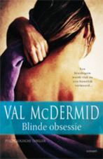 Blinde obsessie 9789021804590 Val McDermid, Boeken, Thrillers, Verzenden, Gelezen, Val McDermid