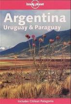 ARGENTINA URUGUAY PARAGUAY 4E ING 9781740590273, Verzenden, Gelezen, WAYNE BERNHARDSON