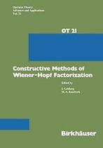 Constructive Methods of Wiener-Hopf Factorization. Gohberg, Gohberg, Kaashoek, Zo goed als nieuw, Verzenden
