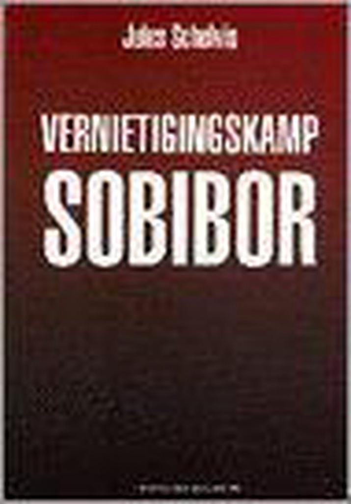 Vernietigingskamp Sobibor 9789067074087 Jules Schelvis, Boeken, Oorlog en Militair, Zo goed als nieuw, Verzenden