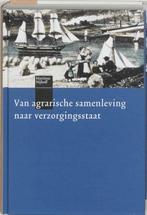 Boek Van agrarische samenleving naar verzorgingsstaat 978906, Boeken, Verzenden, Zo goed als nieuw