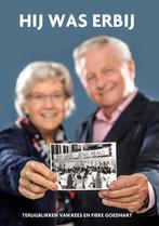 Hij was erbij 9789079859641 Kees Goedhart, Verzenden, Zo goed als nieuw, Kees Goedhart