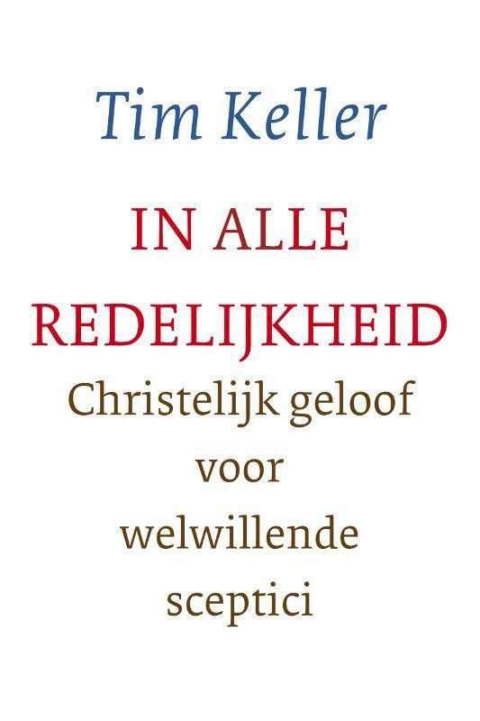 In alle redelijkheid 9789051943382 Tim Keller, Boeken, Godsdienst en Theologie, Gelezen, Verzenden