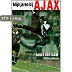 Mijn jaren bij Ajax 9789055014835 L. van Gaal, Boeken, Verzenden, Gelezen, L. van Gaal