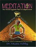 Meditation the Ancient Egyptian Path to Enlightenment.by, Boeken, Gezondheid, Dieet en Voeding, Verzenden, Zo goed als nieuw, Ashby, Muata