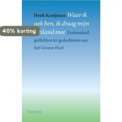 Waar ik ook ben 9789068684995 Henk Kooijman, Boeken, Gedichten en Poëzie, Gelezen, Verzenden