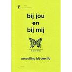 Bij jou en bij mij Aanvulling bij deel 5B (zie omschrijving), Verzenden, Nieuw