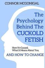 9781093180862 The Psychology Behind The Cuckold Fetish, Verzenden, Nieuw, Connor Mcgonigal