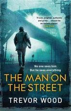 The Man on the Street 9781787478374 Trevor Wood, Verzenden, Zo goed als nieuw, Trevor Wood