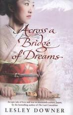 Across a bridge of dreams by Lesley Downer (Hardback), Boeken, Verzenden, Gelezen, Lesley Downer