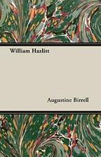 William Hazlitt.by Birrell, Augustine New   ., Birrell, Augustine, Zo goed als nieuw, Verzenden
