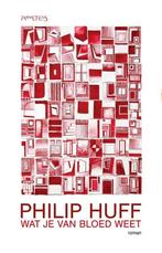 Wat je van bloed weet - Philip Huff -  9789044650518, Boeken, Literatuur, Nieuw, Ophalen of Verzenden, Nederland, Philip Huff
