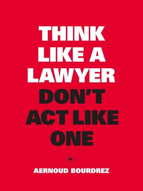 Think like a lawyer dont act like one 9789063693084, Boeken, Economie, Management en Marketing, Zo goed als nieuw, Verzenden