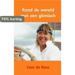 Rond de wereld met een glimlach 9789402163742 Cees de Reus, Verzenden, Gelezen, Cees de Reus