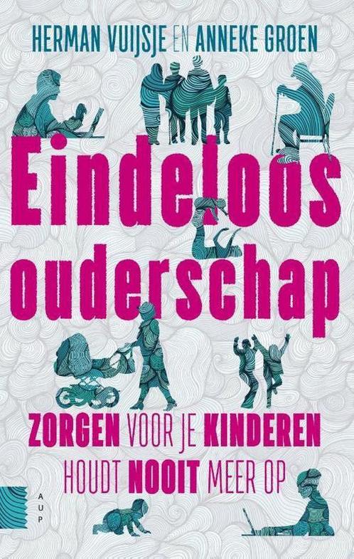 Eindeloos ouderschap 9789462984240 Anneke Groen, Boeken, Politiek en Maatschappij, Zo goed als nieuw, Verzenden